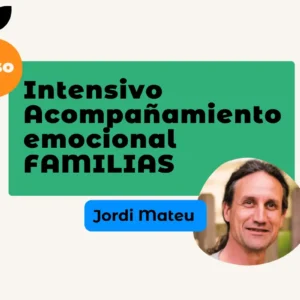 Curso intensivo Acompañamiento emocional con Jordi Mateu en Murcia - Cuatro Naranjos
